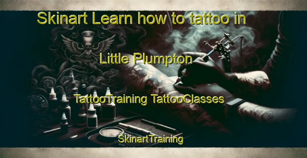 Skinart Learn how to tattoo in Little Plumpton | #TattooTraining #TattooClasses #SkinartTraining-United Kingdom