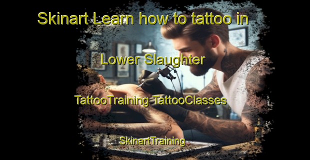 Skinart Learn how to tattoo in Lower Slaughter | #TattooTraining #TattooClasses #SkinartTraining-United Kingdom