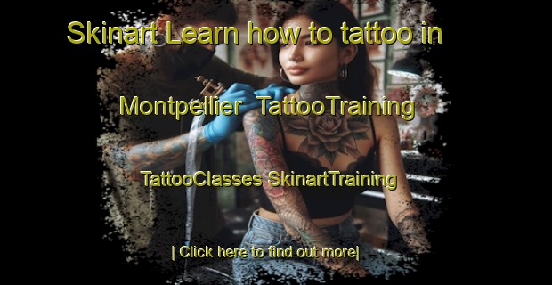 Skinart Learn how to tattoo in Montpellier | #TattooTraining #TattooClasses #SkinartTraining-United Kingdom