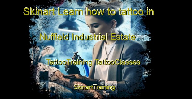 Skinart Learn how to tattoo in Nuffield Industrial Estate | #TattooTraining #TattooClasses #SkinartTraining-United Kingdom