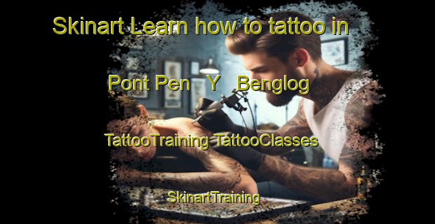 Skinart Learn how to tattoo in Pont Pen   Y   Benglog | #TattooTraining #TattooClasses #SkinartTraining-United Kingdom