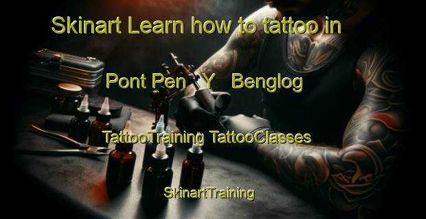 Skinart Learn how to tattoo in Pont Pen   Y   Benglog | #TattooTraining #TattooClasses #SkinartTraining-United Kingdom