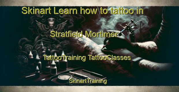 Skinart Learn how to tattoo in Stratfield Mortimer | #TattooTraining #TattooClasses #SkinartTraining-United Kingdom