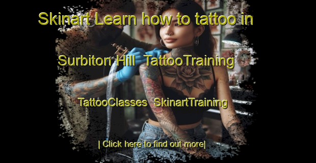 Skinart Learn how to tattoo in Surbiton Hill | TattooTraining | TattooClasses | SkinartTraining-United Kingdom