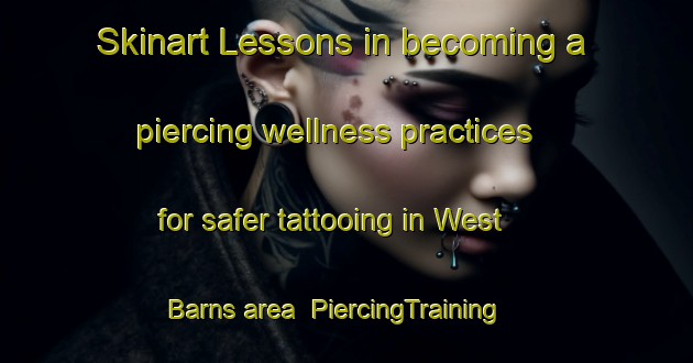 Skinart Lessons in becoming a piercing wellness practices for safer tattooing in West Barns area | PiercingTraining | PiercingClasses | SkinartTraining-United Kingdom