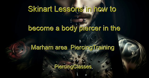 Skinart Lessons in how to become a body piercer in the Marham area | PiercingTraining | PiercingClasses | SkinartTraining-United Kingdom