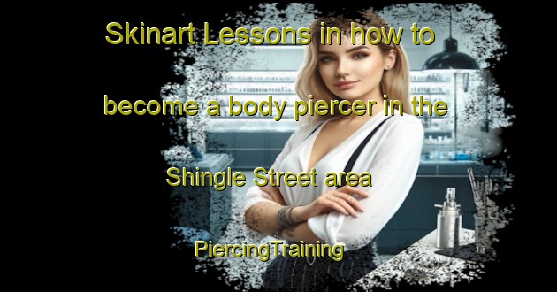 Skinart Lessons in how to become a body piercer in the Shingle Street area | PiercingTraining | PiercingClasses | SkinartTraining-United Kingdom