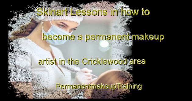 Skinart Lessons in how to become a permanent makeup artist in the Cricklewood area | PermanentmakeupTraining | PermanentmakeupClasses | SkinartTraining-United Kingdom
