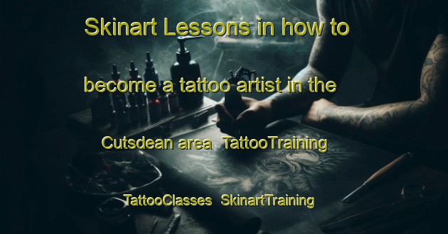Skinart Lessons in how to become a tattoo artist in the Cutsdean area | TattooTraining | TattooClasses | SkinartTraining-United Kingdom