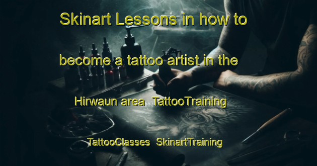Skinart Lessons in how to become a tattoo artist in the Hirwaun area | TattooTraining | TattooClasses | SkinartTraining-United Kingdom