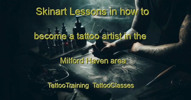Skinart Lessons in how to become a tattoo artist in the Milford Haven area | TattooTraining | TattooClasses | SkinartTraining-United Kingdom