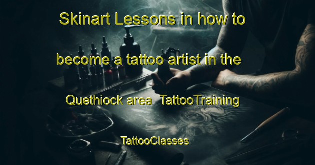 Skinart Lessons in how to become a tattoo artist in the Quethiock area | TattooTraining | TattooClasses | SkinartTraining-United Kingdom