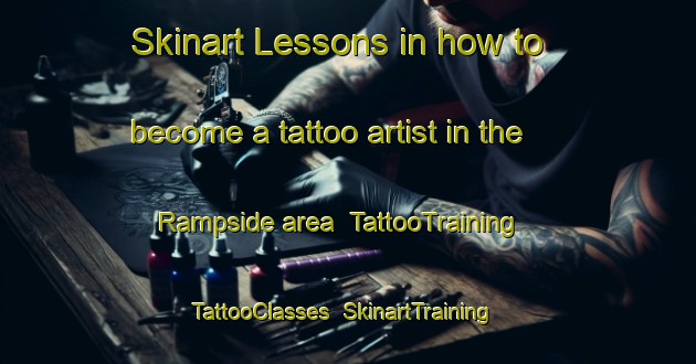 Skinart Lessons in how to become a tattoo artist in the Rampside area | TattooTraining | TattooClasses | SkinartTraining-United Kingdom