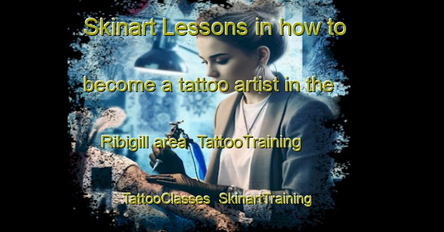 Skinart Lessons in how to become a tattoo artist in the Ribigill area | TattooTraining | TattooClasses | SkinartTraining-United Kingdom