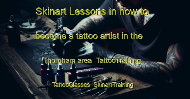 Skinart Lessons in how to become a tattoo artist in the Thornham area | TattooTraining | TattooClasses | SkinartTraining-United Kingdom