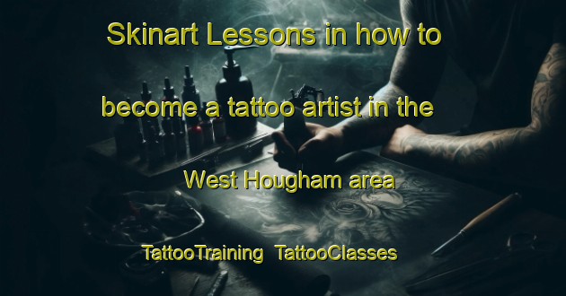 Skinart Lessons in how to become a tattoo artist in the West Hougham area | TattooTraining | TattooClasses | SkinartTraining-United Kingdom