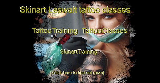 Skinart Leswalt tattoo classes | TattooTraining | TattooClasses | SkinartTraining-United Kingdom