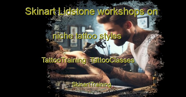 Skinart Lidstone workshops on niche tattoo styles | TattooTraining | TattooClasses | SkinartTraining-United Kingdom