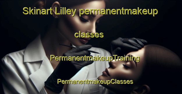 Skinart Lilley permanentmakeup classes | #PermanentmakeupTraining #PermanentmakeupClasses #SkinartTraining-United Kingdom