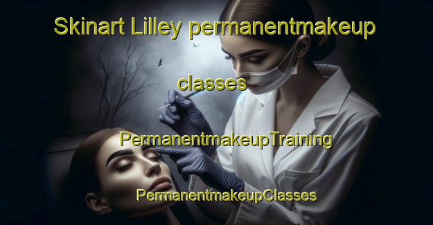 Skinart Lilley permanentmakeup classes | #PermanentmakeupTraining #PermanentmakeupClasses #SkinartTraining-United Kingdom