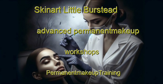 Skinart Little Burstead advanced permanentmakeup workshops | PermanentmakeupTraining | PermanentmakeupClasses | SkinartTraining-United Kingdom