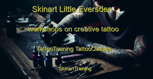 Skinart Little Eversden workshops on creative tattoo | #TattooTraining #TattooClasses #SkinartTraining-United Kingdom