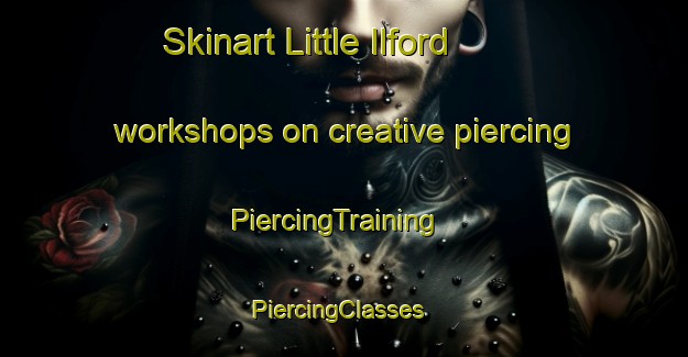 Skinart Little Ilford workshops on creative piercing | PiercingTraining | PiercingClasses | SkinartTraining-United Kingdom