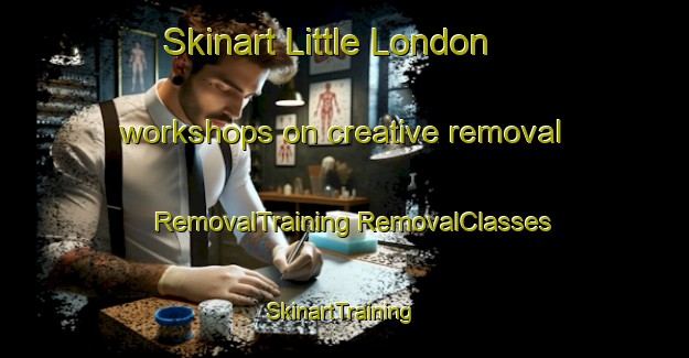 Skinart Little London workshops on creative removal | #RemovalTraining #RemovalClasses #SkinartTraining-United Kingdom