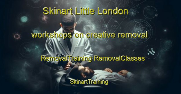 Skinart Little London workshops on creative removal | #RemovalTraining #RemovalClasses #SkinartTraining-United Kingdom