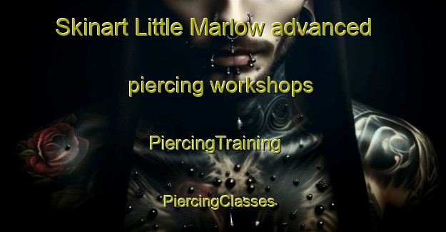 Skinart Little Marlow advanced piercing workshops | PiercingTraining | PiercingClasses | SkinartTraining-United Kingdom