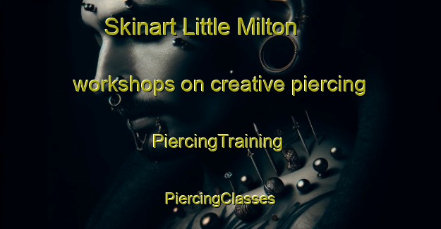 Skinart Little Milton workshops on creative piercing | #PiercingTraining #PiercingClasses #SkinartTraining-United Kingdom