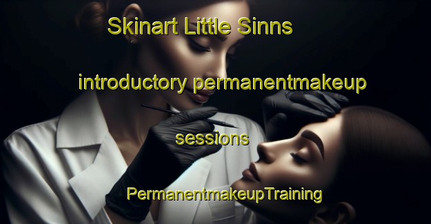 Skinart Little Sinns introductory permanentmakeup sessions | #PermanentmakeupTraining #PermanentmakeupClasses #SkinartTraining-United Kingdom