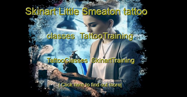 Skinart Little Smeaton tattoo classes | TattooTraining | TattooClasses | SkinartTraining-United Kingdom