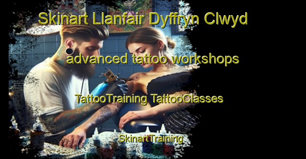 Skinart Llanfair Dyffryn Clwyd advanced tattoo workshops | #TattooTraining #TattooClasses #SkinartTraining-United Kingdom