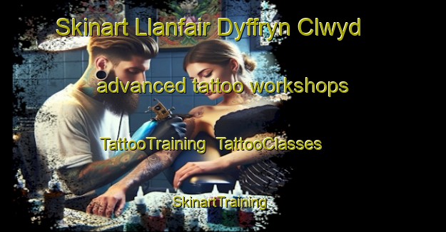 Skinart Llanfair Dyffryn Clwyd advanced tattoo workshops | TattooTraining | TattooClasses | SkinartTraining-United Kingdom