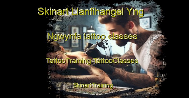 Skinart Llanfihangel Yng Ngwynfa tattoo classes | #TattooTraining #TattooClasses #SkinartTraining-United Kingdom