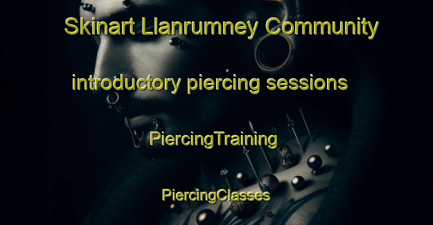 Skinart Llanrumney Community introductory piercing sessions | #PiercingTraining #PiercingClasses #SkinartTraining-United Kingdom