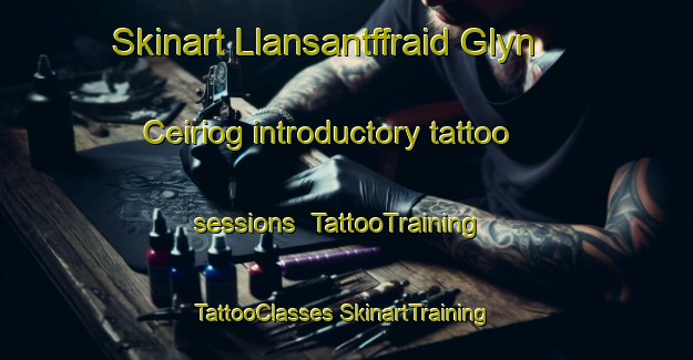 Skinart Llansantffraid Glyn Ceiriog introductory tattoo sessions | #TattooTraining #TattooClasses #SkinartTraining-United Kingdom