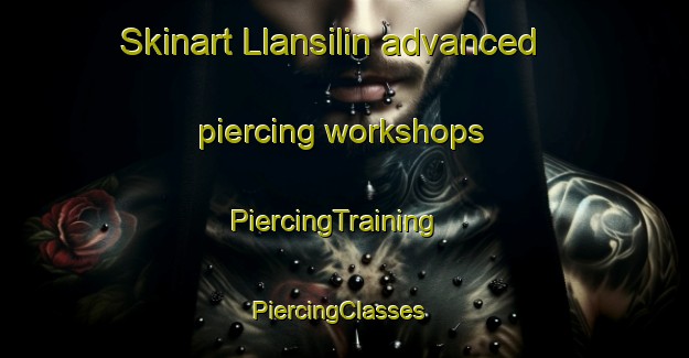 Skinart Llansilin advanced piercing workshops | PiercingTraining | PiercingClasses | SkinartTraining-United Kingdom