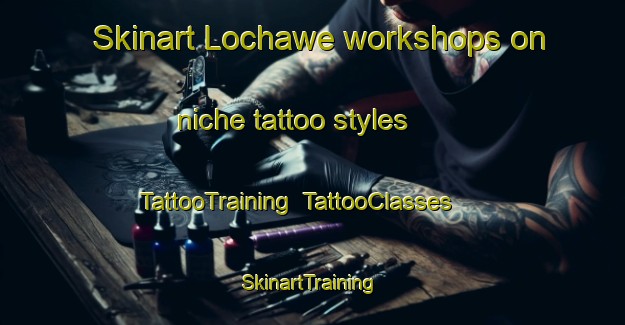 Skinart Lochawe workshops on niche tattoo styles | TattooTraining | TattooClasses | SkinartTraining-United Kingdom