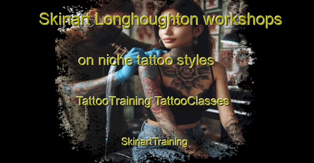 Skinart Longhoughton workshops on niche tattoo styles | #TattooTraining #TattooClasses #SkinartTraining-United Kingdom