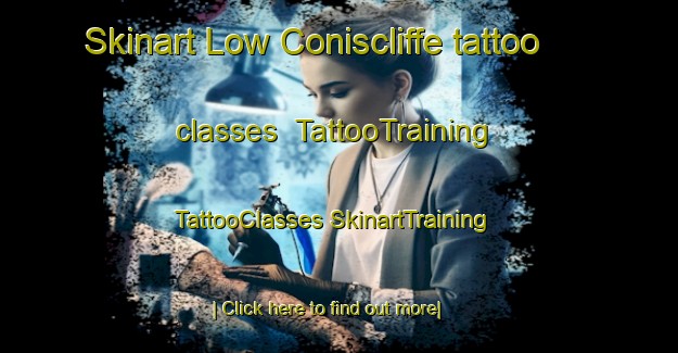 Skinart Low Coniscliffe tattoo classes | #TattooTraining #TattooClasses #SkinartTraining-United Kingdom