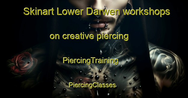 Skinart Lower Darwen workshops on creative piercing | PiercingTraining | PiercingClasses | SkinartTraining-United Kingdom