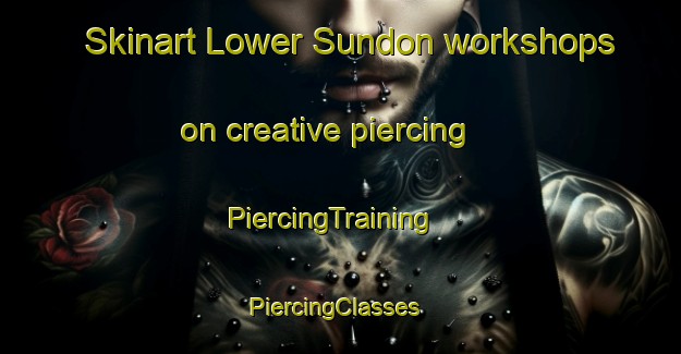 Skinart Lower Sundon workshops on creative piercing | PiercingTraining | PiercingClasses | SkinartTraining-United Kingdom