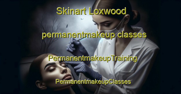 Skinart Loxwood permanentmakeup classes | PermanentmakeupTraining | PermanentmakeupClasses | SkinartTraining-United Kingdom