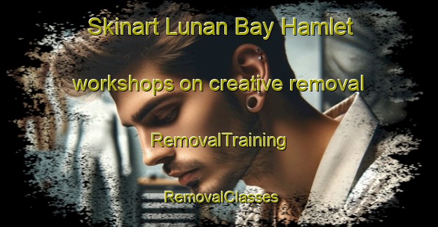 Skinart Lunan Bay Hamlet workshops on creative removal | RemovalTraining | RemovalClasses | SkinartTraining-United Kingdom