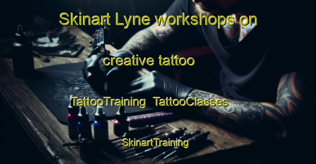 Skinart Lyne workshops on creative tattoo | TattooTraining | TattooClasses | SkinartTraining-United Kingdom