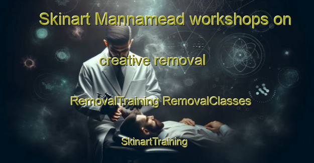 Skinart Mannamead workshops on creative removal | #RemovalTraining #RemovalClasses #SkinartTraining-United Kingdom