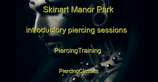 Skinart Manor Park introductory piercing sessions | #PiercingTraining #PiercingClasses #SkinartTraining-United Kingdom