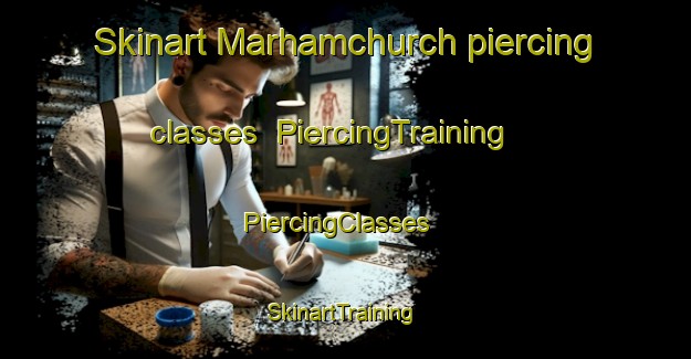 Skinart Marhamchurch piercing classes | PiercingTraining | PiercingClasses | SkinartTraining-United Kingdom